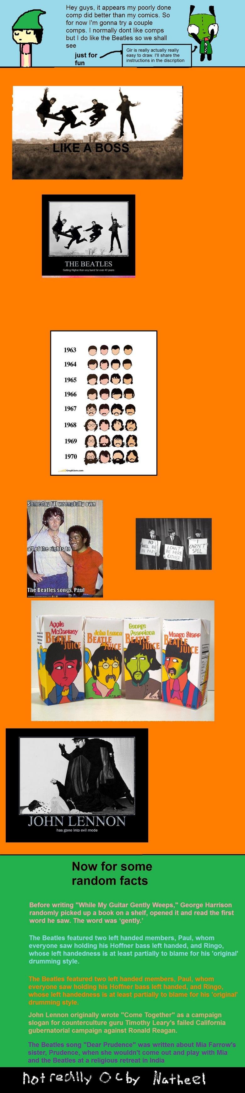 Beatles Comp Beatles Comp. Hey guys. If you have any request for a band I'll see what i can do, but i will not do any bad past the 70's or maybe early 80's because I really