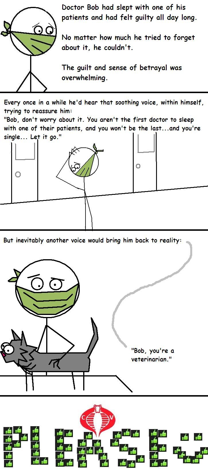 Bob the Doctor Comic Bob the Doctor Comic. Check out my NEW COMIC:<br /> /funny_pictures/408609/Bacon+Lord+Comic/<br /> Bob the Doctor is back. He originally appeared in