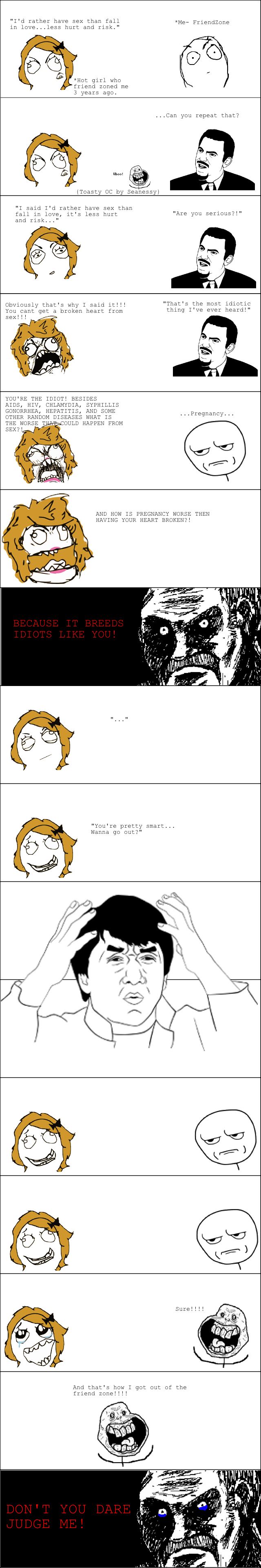 F-R-I-E-N-D Z-O-N-E F-R-I-E-N-D Z-O-N-E. More OC-Twists cause I love ya! Dont believe me? (Read Tags) Check it...WAFFLES-----> /funny_pictures/3050937/WAFFLES+You+Do+This/. I' d