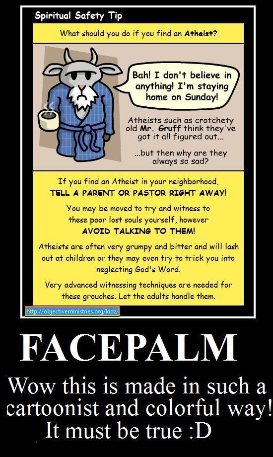 Facepalm Facepalm. and yes they really mean this, describing atheist as animals, im not but one of the best teachers ive had is and hes cool, anyway there's even strange