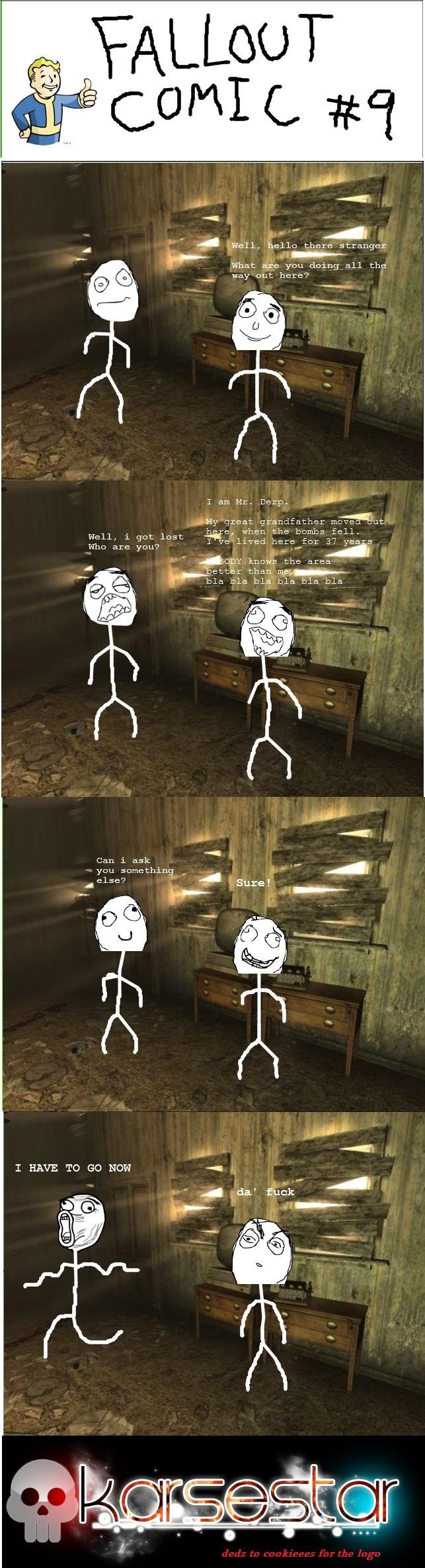 Fallout Communication Logic Fallout Communication Logic. PLEASE CHECK MY LATEST OC, THANK YOU VERY MUCH: /funny_pictures/2794630/At+my+friends+house/ CHECK OUT MY FRIENDS OC: /funny_pictur