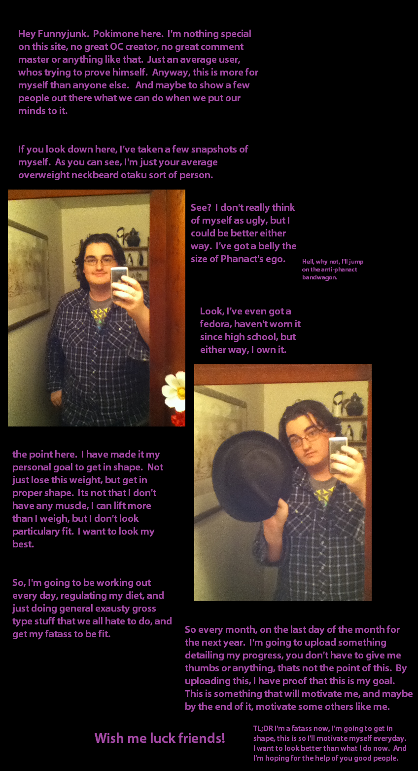 Fedora Warning Below Fedora Warning Below. Finally built up my courage to do this. Took some time, but I'm going to give this a shot. I hope you all don't mind me clogging up newest