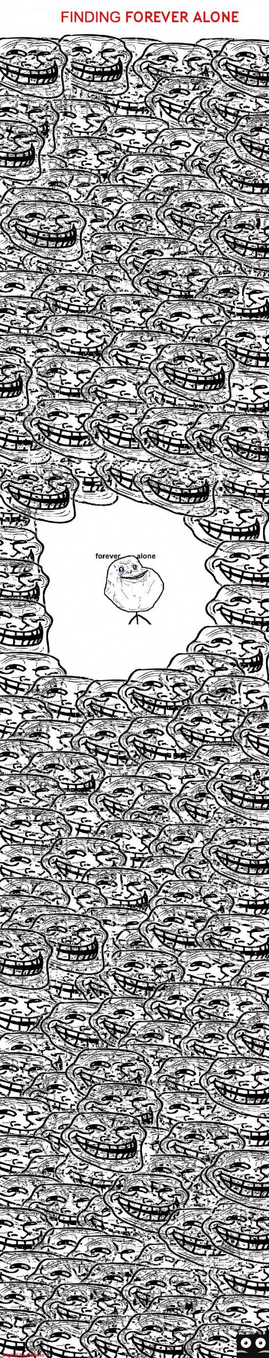 Finding Forever Alone Finding Forever Alone. I only trnaslated. Remember you can Comment!! www.youtube.com/watch?v=N1Bos2nr_HQ&feature=feedlik. FINDING FOREVER ALONE. if you look real close you can see him