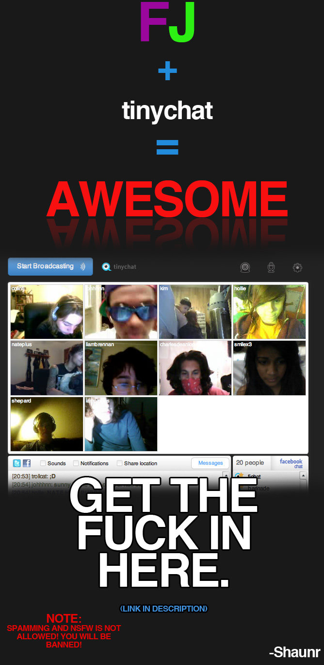 FJ CHAT IS ALIVE FJ CHAT IS ALIVE. there was 150 people in there last time. can we get more? i clear bans every few hours. if you were banned unfairly, let me know!. tinychat St