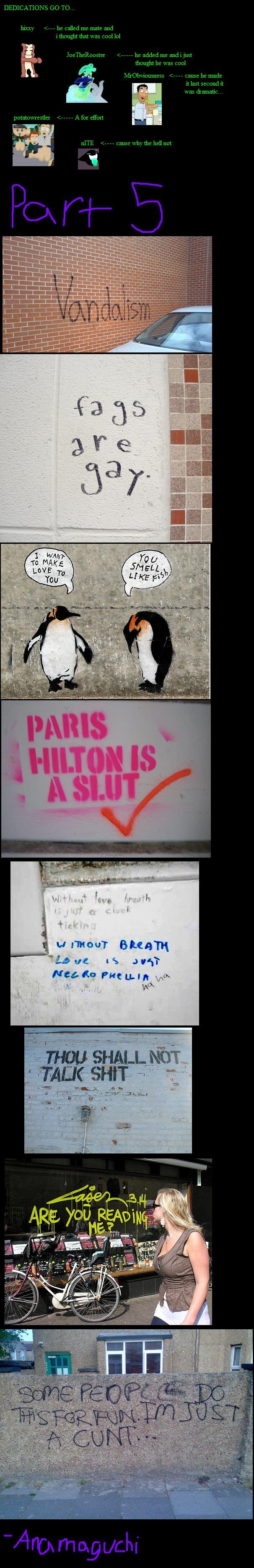 Funny Graffiti Compilation pt5 Funny Graffiti Compilation pt5. part8:<br /> /funny_pictures/617277/Funny+Graffiti+Compilation+pt8/<br /> part7:<br /> /funny_pictures/612764/