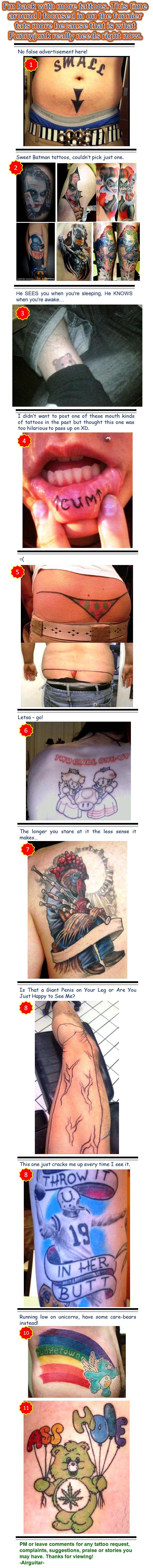 Funny Tattoos Funny Tattoos. GO HERE:<br /> /funny_pictures/373689/Funny+Tattoos+Pt+3/<br /> Sequel:<br /> /funny_pictures/372725/Funny+Tattoos+Pt+2/<br