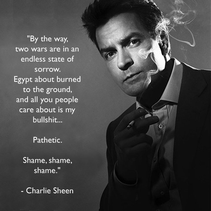 Just a quote from Charlie Sheen Just a quote from Charlie Sheen. yes, my hero. pls he would greatly appreaciate WOOOOO Charlie got me to front page DDDD Thanks guys!!!!!<br /> this is so