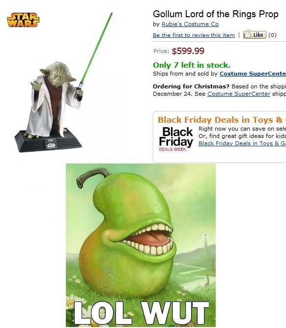 Not Sure How I Feel About This Not Sure How I Feel About This. I found this while looking for Black Friday deals www.amazon.com/Rubies-Costume-Co-Gollum-Rings/dp/B Update: www.amazon.com/Rubi