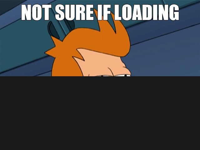 Not entirely sure Not entirely sure. OC. This is how I was uploading it: /funny_pictures/2292784/Captcha/ Other pics to check: /funny_pictures/2292009/True+fact/ /funny_pictures/