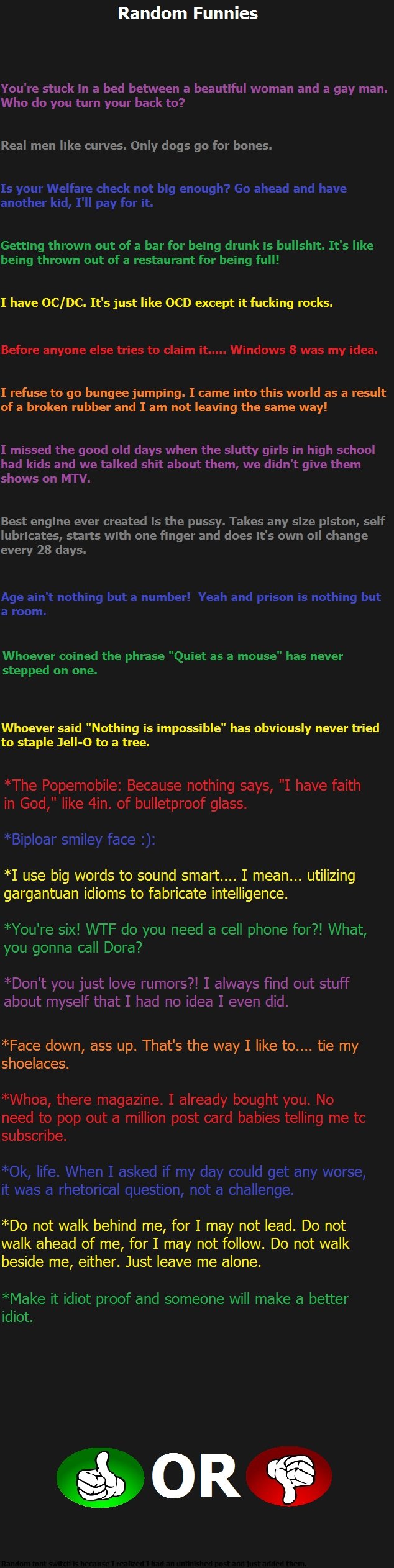 RANDOM FUNNIES RANDOM FUNNIES. SOME YOU MAY OR MAY NOT HAVE HEARD.<br /> Part 2:/funny_pictures/1522808/SOME+MORE+RANDOM+FUNNIES/. Random Funnies I have / DC. It' s Just