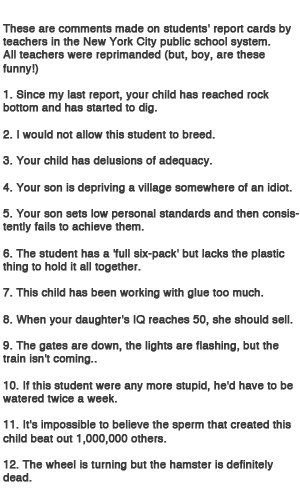 Report Card Comments Report Card Comments. Some crazy illegal report card comments.<br /> Check out for some other schtuff.<br /> part 2 /funny_pictures/456912/Report+Ca