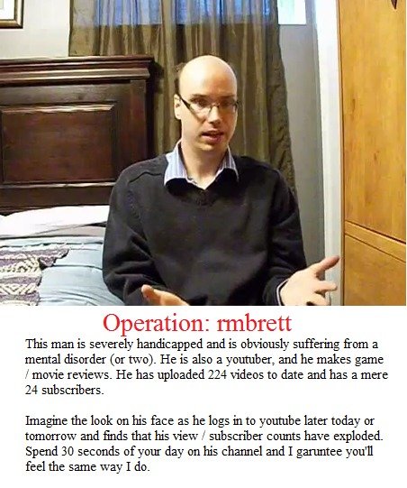 rmbrett rmbrett. www.youtube.com/user/rmbrettt This man is severely handicapped and is obviously suffering from a mental disorder (or two). He is also a youtuber, and h