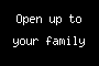 Open up to your family