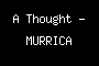 A Thought - MURRICA