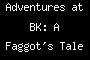 Adventures at BK: A Faggot's Tale