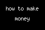 how to make money