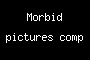 Morbid pictures comp