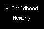 A Childhood Memory