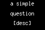 a simple question