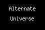 Alternate Universe
