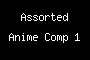 Assorted Anime Comp 1