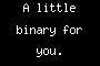 A little binary for you.