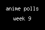 anime polls week 9
