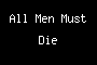 All Men Must Die