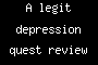 A legit depression quest review