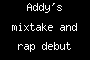 Addy's mixtake and rap debut
