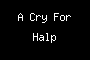 A Cry For Halp