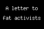 A letter to fat activists