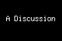 A Discussion