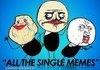 ALL THE SINGLE MEMES