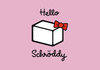 Hello Schroddy