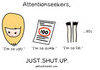 Attention Seekers
