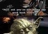 Ah Yoda. You silly man.