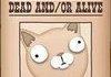 ALIVE OR DEAD