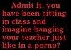 Admit it? ohh porn!