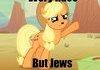 Applejack's a Nazi. (Heil Hitler!)