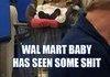 Walmart baby has seen some sh*t