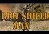 Riot Shield Man